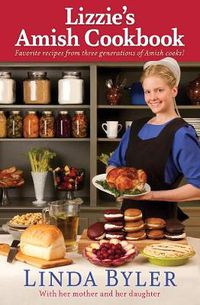 Cover image for Lizzie's Amish Cookbook: Favorite Recipes From Three Generations Of Amish Cooks!