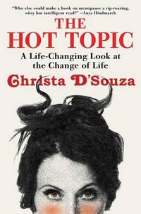 Cover image for The Hot Topic: A Life-Changing Look at the Change of Life