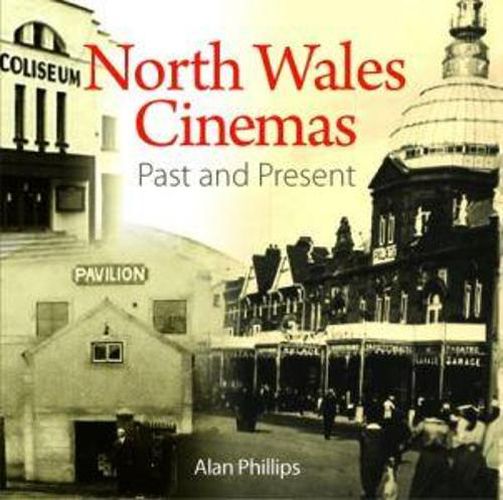 Compact Wales: North Wales Cinemas - Past and Present