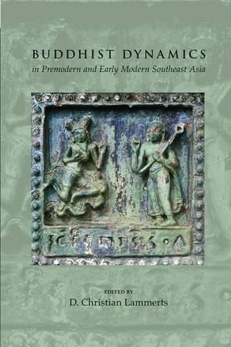 Cover image for Buddhist Dynamics in Premodern and Early Modern Southeast Asia