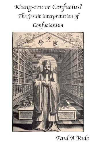 Cover image for K'ung-tzu or Confucius: The Jesuit Interpretation of Confucianism