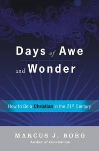 Cover image for Days Of Awe And Wonder: How To Be A Christian In The Twenty-first Century