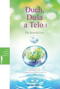 Cover image for Duch, Dusa a Telo I: Spirit, Soul and Body &#8544; (Slovak)