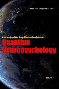Cover image for C. G. Jung and the Bose-Einstein Condensates: Quantum Neuropsychology