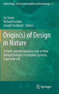 Cover image for Origin(s) of Design in Nature: A Fresh, Interdisciplinary Look at How Design Emerges in Complex Systems, Especially Life