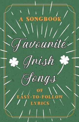 Cover image for Favourite Irish Songs - A Songbook of Easy-To-Follow Lyrics