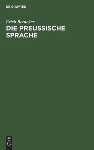 Die Preussische Sprache: Texte, Grammatik, Etymologisches Woerterbuch