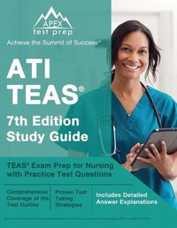 Cover image for ATI TEAS 7th Edition Study Guide: TEAS Exam Prep for Nursing with Practice Test Questions [Includes Detailed Answer Explanations]
