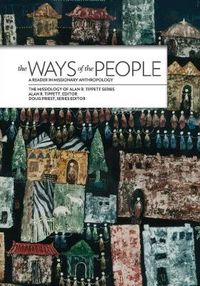 Cover image for The Ways of the People*: A Reader in Missionary Anthropology