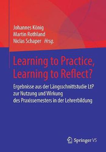 Cover image for Learning to Practice, Learning to Reflect?: Ergebnisse aus der Langsschnittstudie LtP zur Nutzung und Wirkung  des Praxissemesters in der Lehrerbildung