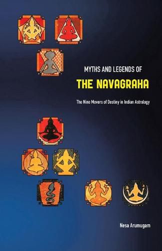 Cover image for Myths and Legends of the Navagraha: The Nine Movers of Destiny in Indian Astrology