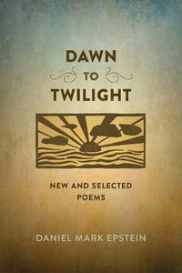 Cover image for Dawn to Twilight: New and Selected Poems