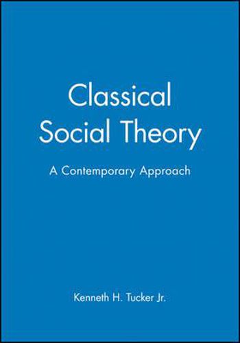 Classical Social Theory: A Contemporary Approach