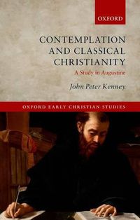 Cover image for Contemplation and Classical Christianity: A Study in Augustine