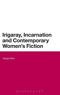 Cover image for Irigaray, Incarnation and Contemporary Women's Fiction