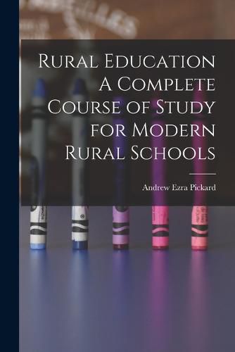 Cover image for Rural Education A Complete Course of Study for Modern Rural Schools