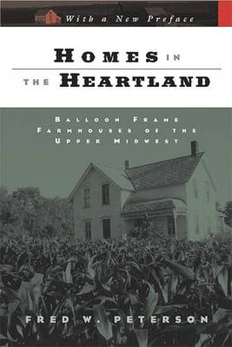 Homes in the Heartland: Balloon Frame Farmhouses of the Upper Midwest