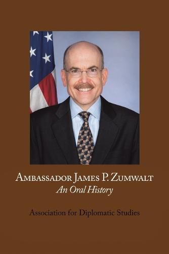 Cover image for Ambassador James P. Zumwalt: An Oral History