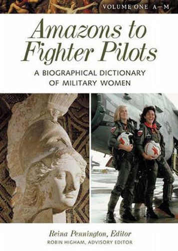 Cover image for Amazons to Fighter Pilots [2 volumes]: A Biographical Dictionary of Military Women