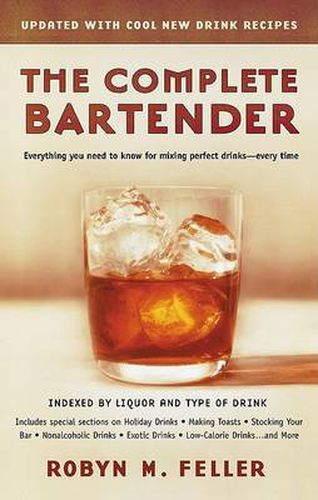 Cover image for The Complete Bartender (Updated): Everything You Need to Know for Mixing Perfect Drinks, Indexed by Liquor and Type of Drink