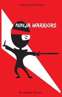 Cover image for Ninja Warrior: 10 Ninjas That Changed History