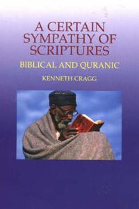 Cover image for Certain Sympathy of Scriptures: Biblical and Quranic