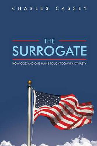 Cover image for THE Surrogate: How God and One Man Brought Down A Dynasty