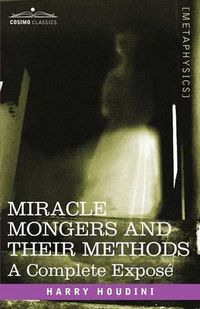 Cover image for Miracle Mongers and Their Methods: A Complete Expose