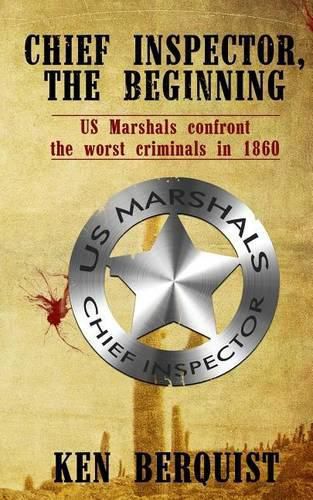 Cover image for Chief Inspector, the Beginning: US Marshals confront the worst criminals in 1860.