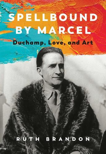 Cover image for Spellbound by Marcel: Duchamp, Love, and Art