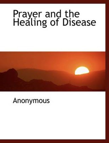 Cover image for Prayer and the Healing of Disease