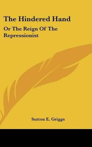 Cover image for The Hindered Hand: Or the Reign of the Repressionist