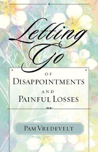 Cover image for Letting Go of Disappointments and Painful Losses