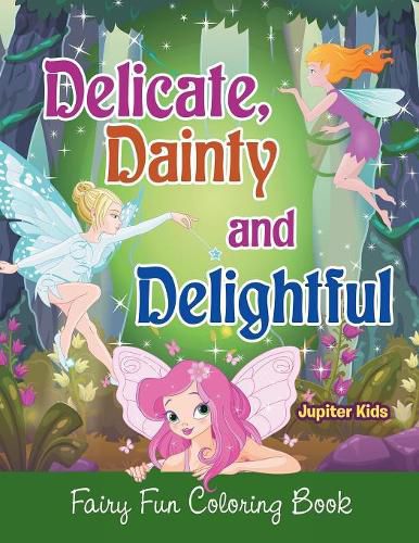 Cover image for Delicate, Dainty and Delightful: Fairy Fun Coloring Book