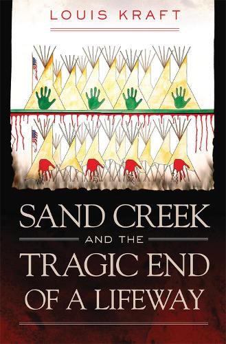 Cover image for Sand Creek and the Tragic End of a Lifeway