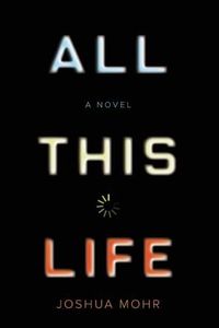 Cover image for All This Life: A Novel
