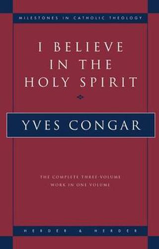 Cover image for I Believe in the Holy Spirit: The Complete Three Volume Work in One Volume