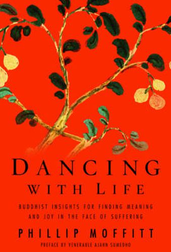 Dancing With Life: Buddhist Insights for Finding Meaning and Joy in the Face of Suffering