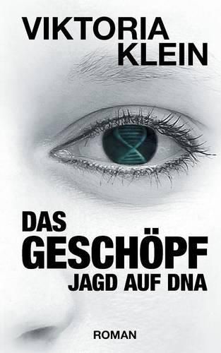 Cover image for Das Geschoepf: Jagd auf DNA