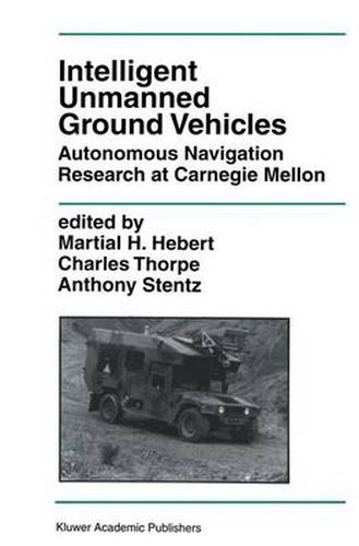 Intelligent Unmanned Ground Vehicles: Autonomous Navigation Research at Carnegie Mellon