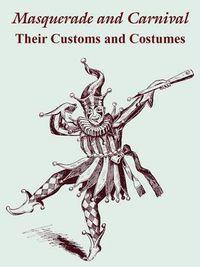 Cover image for Masquerade and Carnival: Their Customs and Costumes