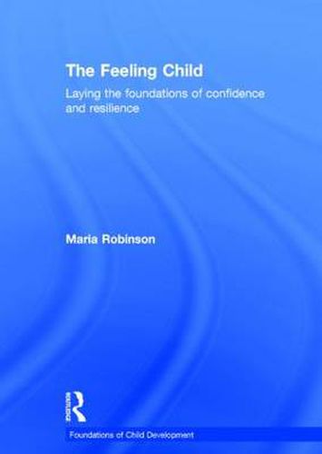 Cover image for The Feeling Child: Laying the foundations of confidence and resilience