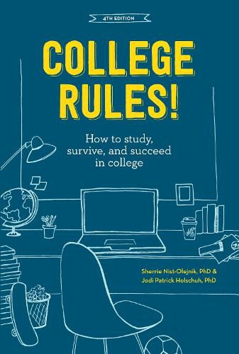 College Rules!, 4th Edition: How to Study, Survive, and Succeed in College