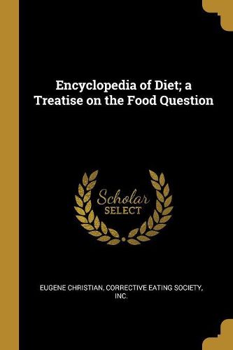 Cover image for Encyclopedia of Diet; a Treatise on the Food Question