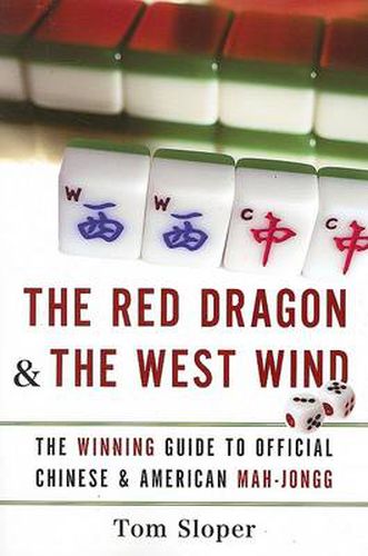 Cover image for The Red Dragon And The West Wind: The Winning Guide to Official Chinese And American Mah-Jongg