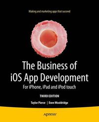 Cover image for The Business of iOS App Development: For iPhone, iPad and iPod touch