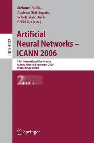 Cover image for Artificial Neural Networks - ICANN 2006: 16th International Conference, Athens, Greece, September 10-14, 2006, Proceedings, Part II