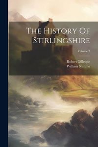 Cover image for The History Of Stirlingshire; Volume 2