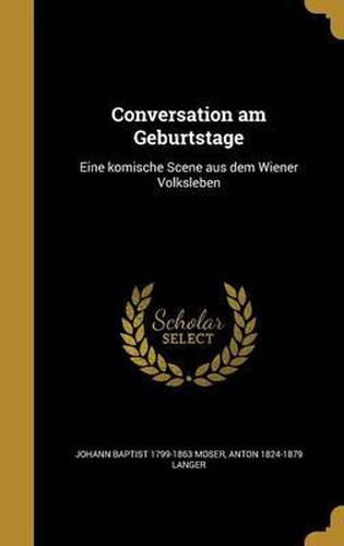 Cover image for Conversation Am Geburtstage: Eine Komische Scene Aus Dem Wiener Volksleben