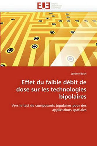 Cover image for Effet Du Faible D Bit de Dose Sur Les Technologies Bipolaires